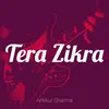 About Tera Zikra Song
