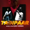 About Tadipaar Song