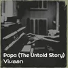 About Papa (The Untold Story) Song