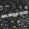 About Bholenath Ke Pujari Song