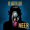 About Neer (No Water Land) Song