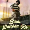 About Balla Baseball Ka Song