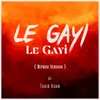 About Le Gayi Le Gayi ( Reprise Version ) Song