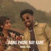 Jaanu Phone Nay Kare