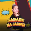 About Sasare Na Jaungi Song