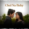 About Chal Na Baby Song
