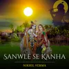 About Sanwle Se Kanha Song