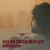 About Aisa Koi Zindagi Mein Aaye Song