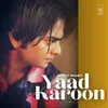 About Yaad Karoon Song