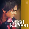 Yaad Karoon