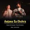 About Anjana Sa Chehra Song