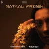 About Mataal Premik Song