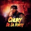 About Chuky De La Forty Song