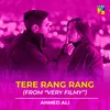 About Tere Rang Rang (From "Very Filmy") Song