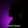 About Gora Rang Song