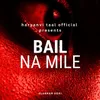About Bail Na Mile Song
