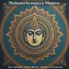 Mahamrityunjaya Mantra