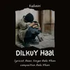 About Dilkuy Haal Song