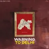 About Warning to Delhi Song