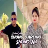 About Shuno Darling Shuno Na Song