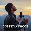 About Dost Kya Khoob Song