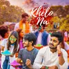 About Khelo Na Song