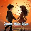 Jaan Ban Gye