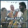 About Pyaar Kar Le Song