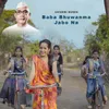 About Baba Bhuwanma Jabo Na Song