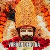 About Vardaan Dedo Na Song