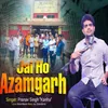 About Jai Ho Azamgarh Song
