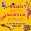 About Bhalo Koira Bajan Go Dotara Song