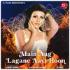 About Main Aag Lagane Aayi Hoon Song