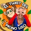 El Twist Del Mono Liso