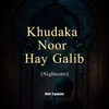 Khudaka Noor Hay Galib (Nightcore)