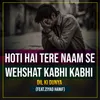 Hoti Hai Tere Naam Se Wehshat Kabhi Kabhi