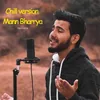 About Mann Bharrya ( Chill Version) Song