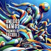 About Amigos Vamos (Himno De Fútbol) Song