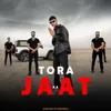 About Tora Jaat Ka Song