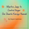 About Mantra Jaap to Control Anger Om Shanta Karaye Namah Song