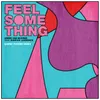 Feel Something Sammy Porter Remix