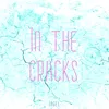 About In the Cracks Song