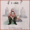 About if i die? Song