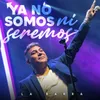 About Ya No Somos Ni Seremos Song