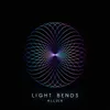 Light Bends Extended Mix