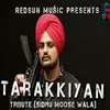 About Tarakiyan (Tribute to Sidhu Moose Wala) Song