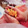 About Din Shagna Da Song