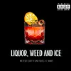 Liquor, Weed &amp; Ice