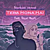 About Tera Hona Hai Song