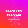 About Yaara Teri Yaariyan Song